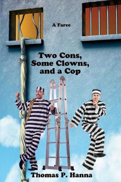 Two Cons, Some Clowns, and a Cop: A Farce