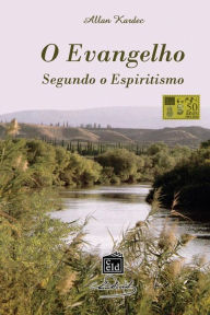 Title: O Evangelho Segundo o Espiritismo, Author: Allan Kardec