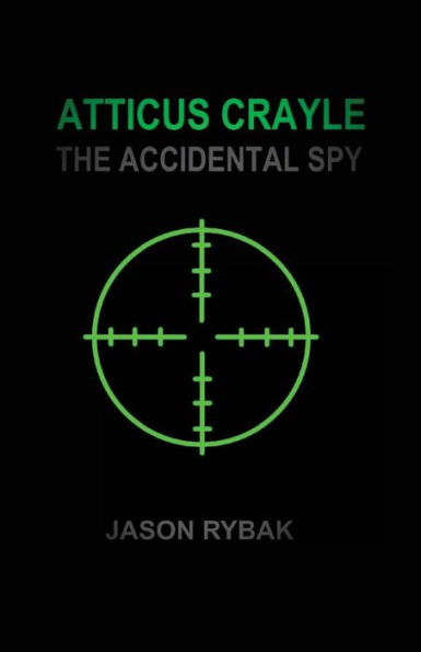 Atticus Crayle: The Accidental Spy