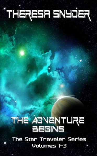 The Adventure Begins: Star Traveler Series - Volumes 1-3