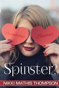 Title: Spinster?, Author: Nikki Mathis Thompson