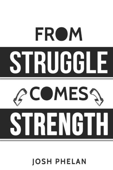 From Struggle Comes Strength