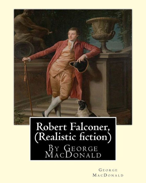 Robert Falconer, By George MacDonald (Realistic fiction): (World's Classics)