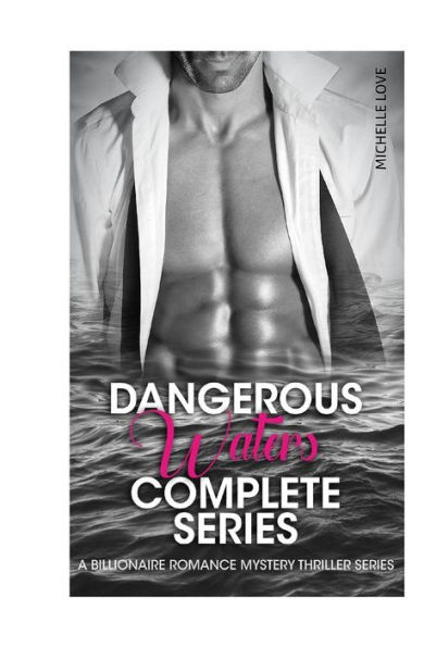 Dangerous Waters Complete Series: A Billionaire Romance Mystery Thriller Series