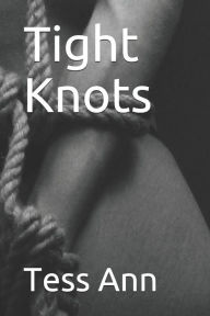 Title: Tight Knots, Author: Tess Ann