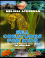 Sea Creatures for Kids: A Children's Picture Book about Sea Creatures: A Great Simple Picture Book for Kids to Learn about Different Sea Creatures