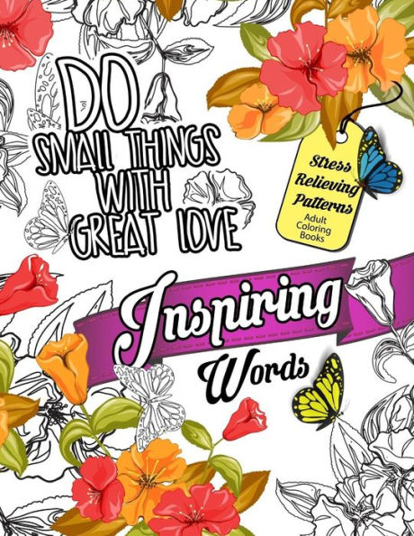 Inspiring Words Coloring Book: Motivational & inspirational adult coloring book: Turn your stress into success and color fun typography!