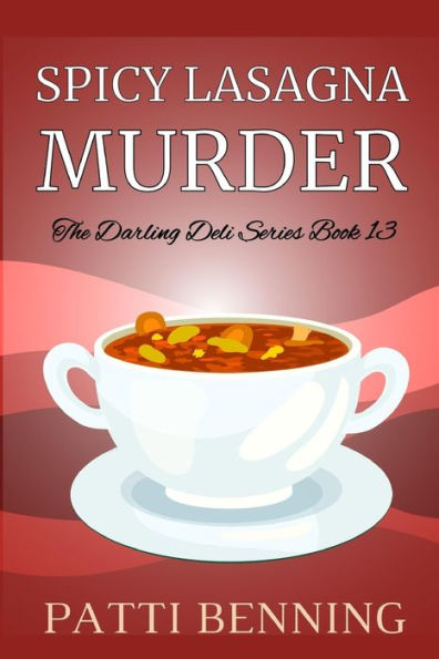 Spicy Lasagna Murder: Book 13 in The Darling Deli Series