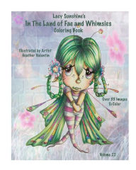 Title: Lacy Sunshine's In The Land Of Fae and Whimsies Coloring Book Volume 22: Big Eyed Fairies Whimsical Sprites Coloring For All Ages, Author: Heather Valentin