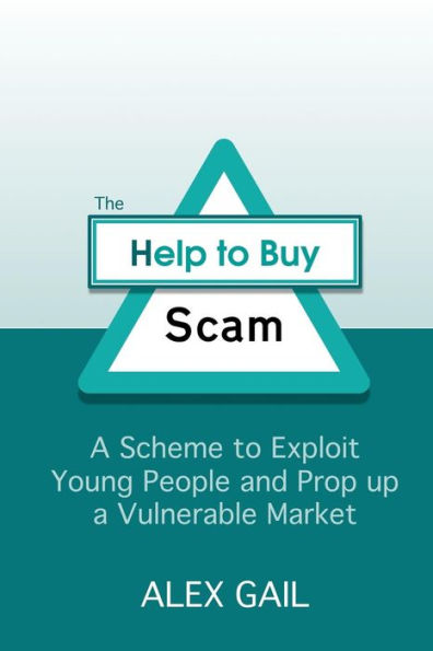 The Help to Buy Scam: A Scheme to Exploit Young People and Prop up a Vulnerable Market