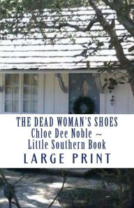 Title: The Dead Woman's Shoes LARGE PRINT: Chloe Dee Noble Little Southern Book, Author: Chloe Dee Noble