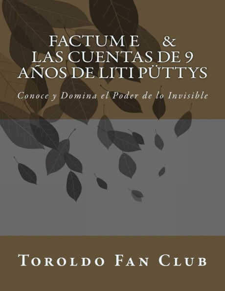 Factum E & Las Cuentas de 9 aï¿½os de Liti Pï¿½ttys: Conoce y Domina el Poder de lo Invisible
