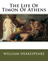 Title: The Life Of Timon Of Athens, Author: William Shakespeare