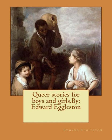 Queer stories for boys and girls.By: Edward Eggleston