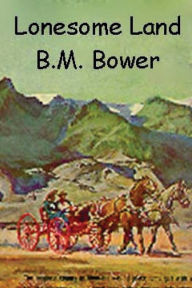 Title: Lonesome Land, Author: B M Bower