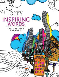Title: City Inspiring Words Coloring Book: Motivational & inspirational adult coloring book: Turn your stress into success, Author: Shirley E Krebs