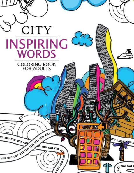 City Inspiring Words Coloring Book: Motivational & inspirational adult coloring book: Turn your stress into success