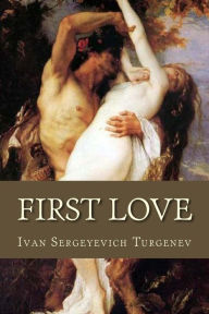 Title: First Love, Author: Ivan Sergeyevich Turgenev