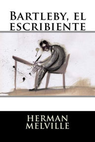 Title: Bartleby, el escribiente, Author: Herman Melville