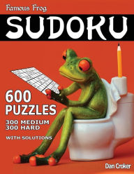 Title: Famous Frog Sudoku 600 Puzzles With Solutions. 300 Medium and 300 Hard: A Bathroom Sudoku Series Book, Author: Dan Croker