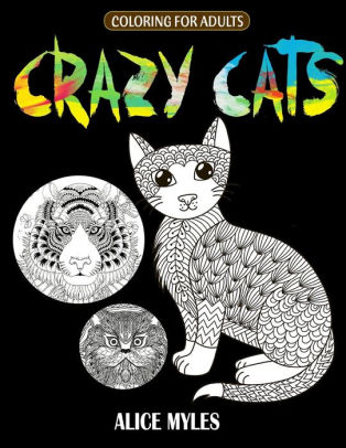Download Crazy Cats Adult Coloring Book By Alice Myles Paperback Barnes Noble