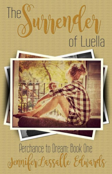 The Surrender of Luella: Perchance to Dream Book One