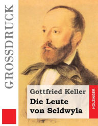 Title: Die Leute von Seldwyla (Groï¿½druck), Author: Gottfried Keller