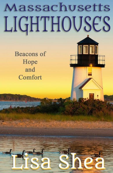 Massachusetts Lighthouses - Beacons of Hope and Comfort