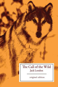 Title: The Call of the Wild (Original Edition), Author: Jack London