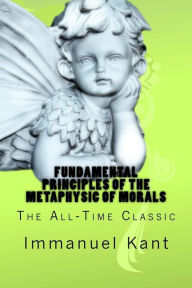 Title: Fundamental Principles of the Metaphysic of Morals, Author: Immanuel Kant