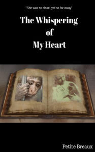 Title: The Whispering Of My Heart, Author: Petite Breaux