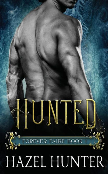 Hunted (Forever Faire Book One): A Fae Fantasy & Romance Novel