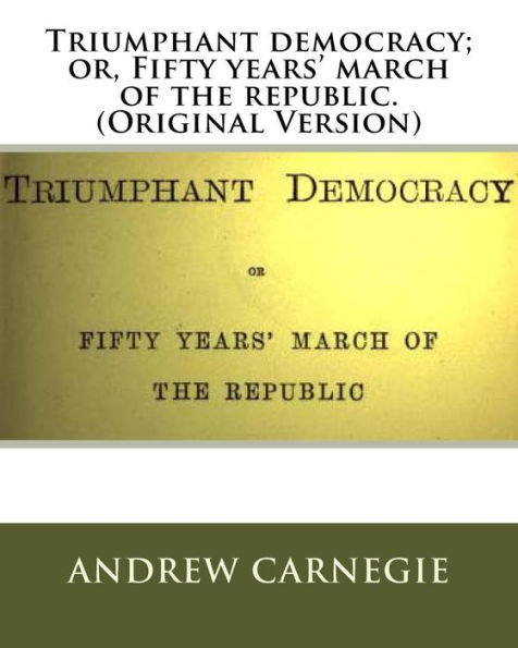 Triumphant democracy; or, Fifty years' march of the republic. (Original Version)