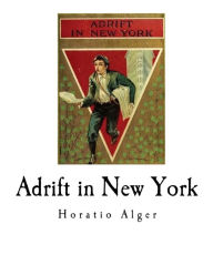 Title: Adrift in New York: Tom and Florence Braving the World, Author: Horatio Alger