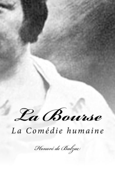 La Bourse: La Comï¿½die humaine