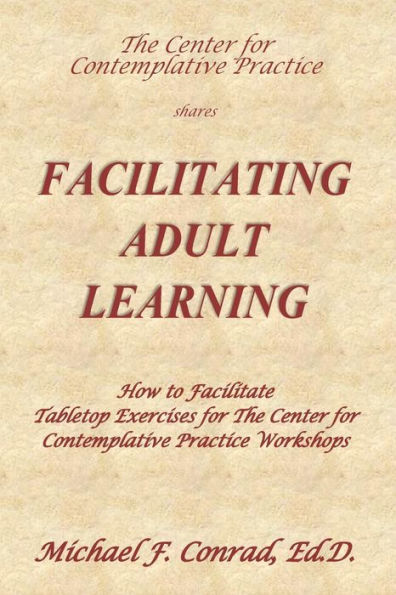 Facilitating Adult Learning: How to facilitate tabletop exercises for The Center for Contemplative Practice