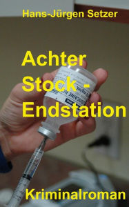 Title: Achter Stock - Endstation, Author: Hans-Juergen Setzer