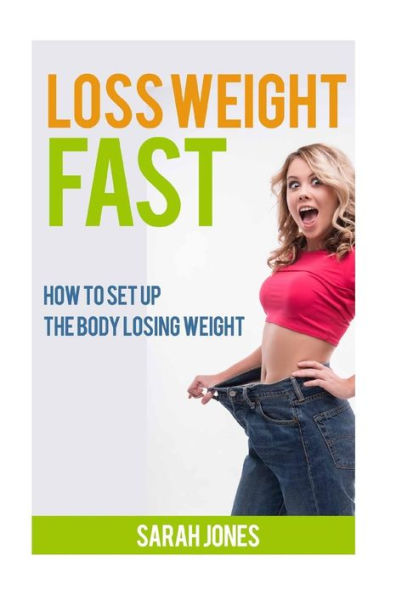 Loss Weight Fast: How to set up the body losing weight.