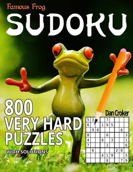 Famous Frog Sudoku 800 Very Hard Puzzles With Solutions: A Sharper Pencil Series Book