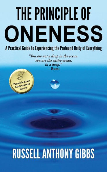 the Principle of Oneness: A Practical Guide to Experiencing Profound Unity Everything