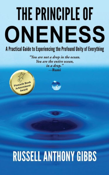 the Principle of Oneness: A Practical Guide to Experiencing Profound Unity Everything