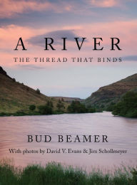 Title: A River: A Thread That Binds, Author: Bud Beamer
