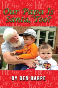 Title: Our Papa Is Santa, Too?, Author: Ben Harpe