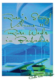 Title: Rose's Story! Vol II Rose Weds in Barbados, Author: Carla M Cuffee