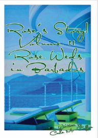 Title: Rose's Story! Vol II Rose Weds in Barbados, Author: Carla M Cuffee