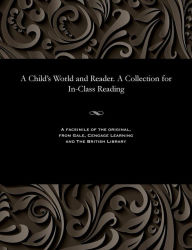 Title: A Child's World and Reader. a Collection for In-Class Reading, Author: Konstantin Dmitrievich Ushinsky