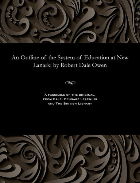 An Outline of the System of Education at New Lanark: By Robert Dale Owen