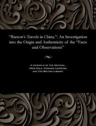 Title: Barrow's Travels in China.: An Investigation Into the Origin and Authenticity of the Facts and Observations, Author: William Jardine Proudfoot