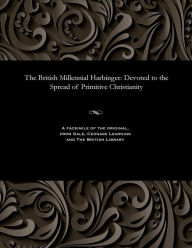 Title: The British Millennial Harbinger: Devoted to the Spread of Primitive Christianity, Author: Various