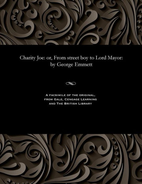 Charity Joe: or, From street boy to Lord Mayor: by George Emmett